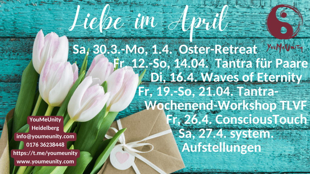 Tantra im April in Heidelberg inklusive Tantra-Retreats und Osterretreat sowie Tantraseminare