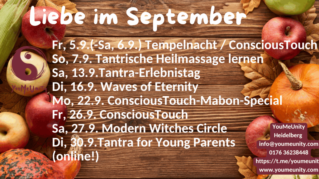Tantra, Meditation, Tanz und mehr im September bei YouMeUnity. Inkl. ganz besonderer magischer Frauenkreis, Mabon-Feier,, Tantra-Erlebnistag und Heilmassage